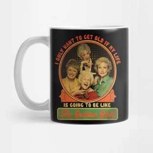 I Only Want To Get Old If My Life Mug